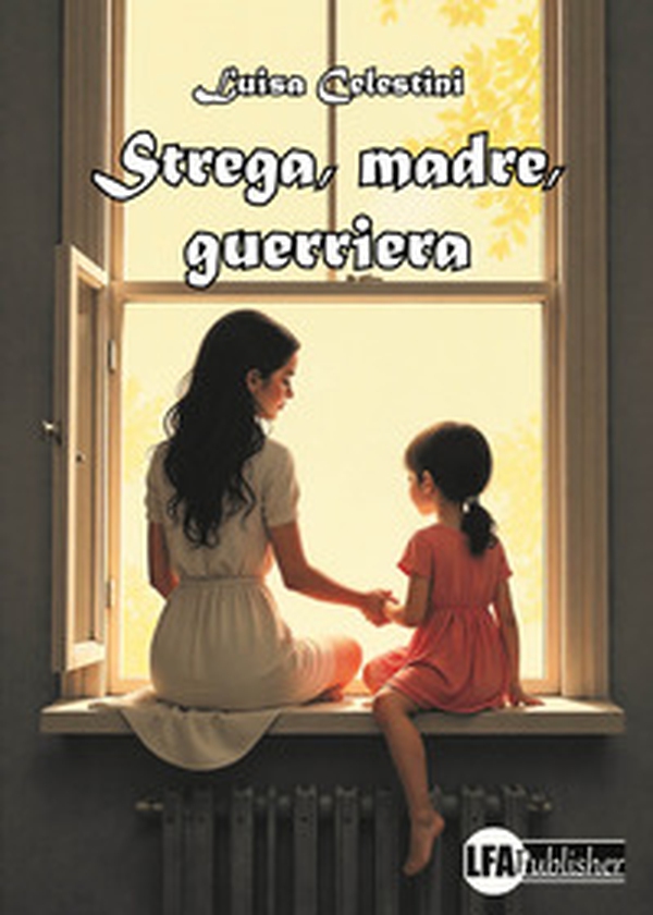 Strega, madre, guerriera - Librerie.coop