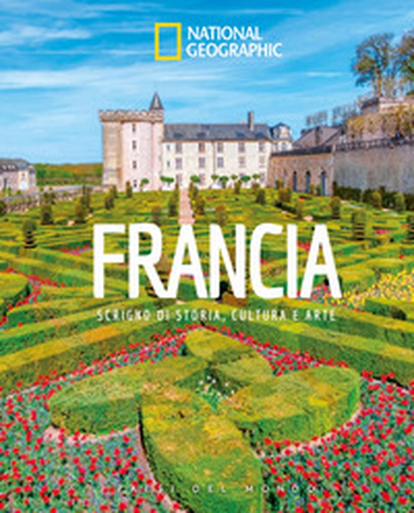 Francia. Scrigno di storia, cultura e arte. Paesi del mondo - Librerie.coop Francia. Scrigno di storia, cultura e arte. Paesi del mondo - Librerie.coop