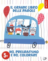 Il grande libro delle parole del pregrafismo e del colorare - Librerie.coop