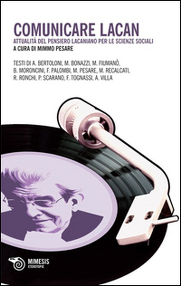 Comunicare con Lacan. Attualità del pensiero lacaniano per le scienze sociali - Librerie.coop