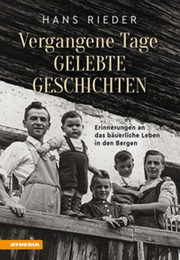 Vergangene Tage, gelebte Geschichten. Erinnerungen an das bäuerliche Leben in den Bergen - Librerie.coop