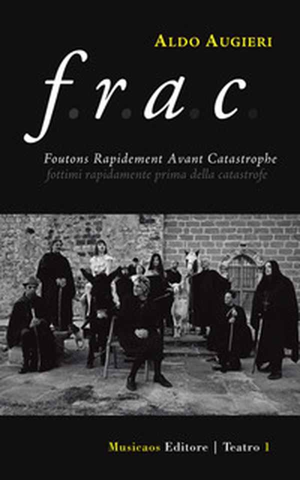 F. R. A. C. Foutons rapidement avant catastrophe. Fottimi rapidamente prima della catastrofe - Librerie.coop F. R. A. C. Foutons rapidement avant catastrophe. Fottimi rapidamente prima della catastrofe - Librerie.coop