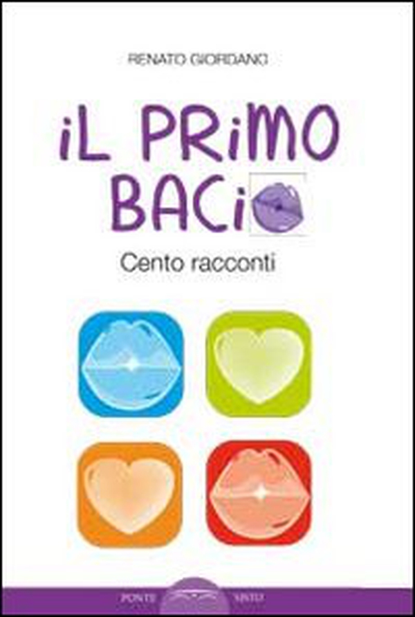 Il primo bacio. Cento racconti - Librerie.coop Il primo bacio. Cento racconti - Librerie.coop