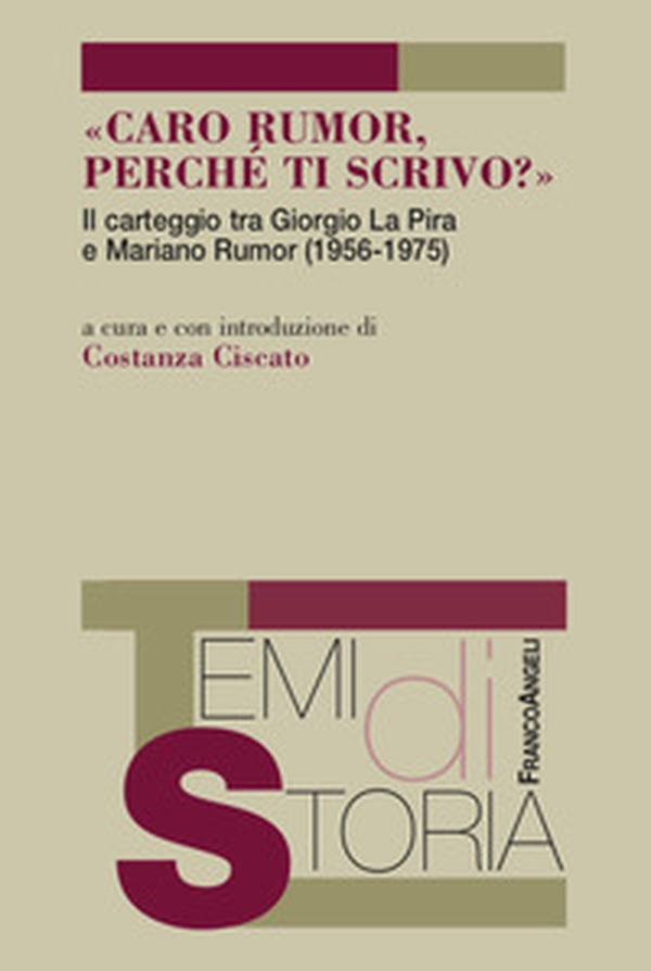 «Caro Rumor, perché ti scrivo?». Il carteggio tra Giorgio La Pira e Mariano Rumor (1956-1975) - Librerie.coop «Caro Rumor, perché ti scrivo?». Il carteggio tra Giorgio La Pira e Mariano Rumor (1956-1975) - Librerie.coop