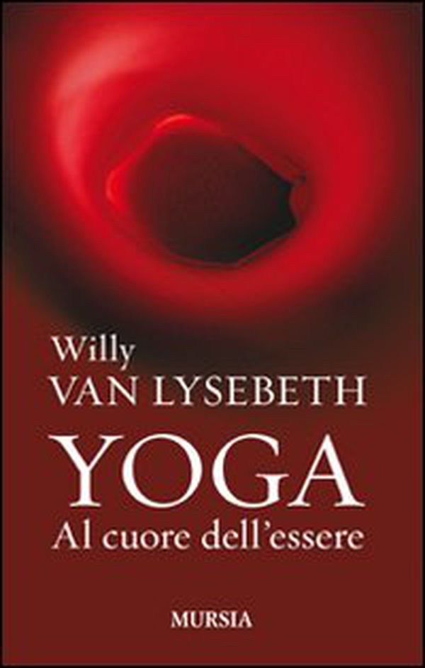 Yoga. Al cuore dell'essere - Librerie.coop Yoga. Al cuore dell'essere - Librerie.coop