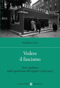 Vedere il fascismo. Arte e politica nelle esposizioni del regime (1928-1942) - Librerie.coop
