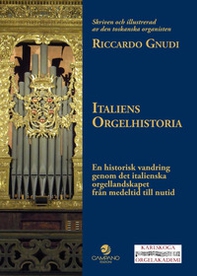 Italiens Orgelhistoria. En historisk vandring genom det italienska orgellandskapet från medeltid till nutid - Librerie.coop Italiens Orgelhistoria. En historisk vandring genom det italienska orgellandskapet från medeltid till nutid - Librerie.coop