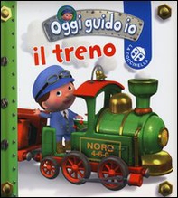 Il treno. Oggi guido io - Librerie.coop