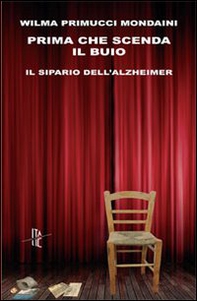 Prima che scenda il buio. Il sipario dell'Alzheimer - Librerie.coop
