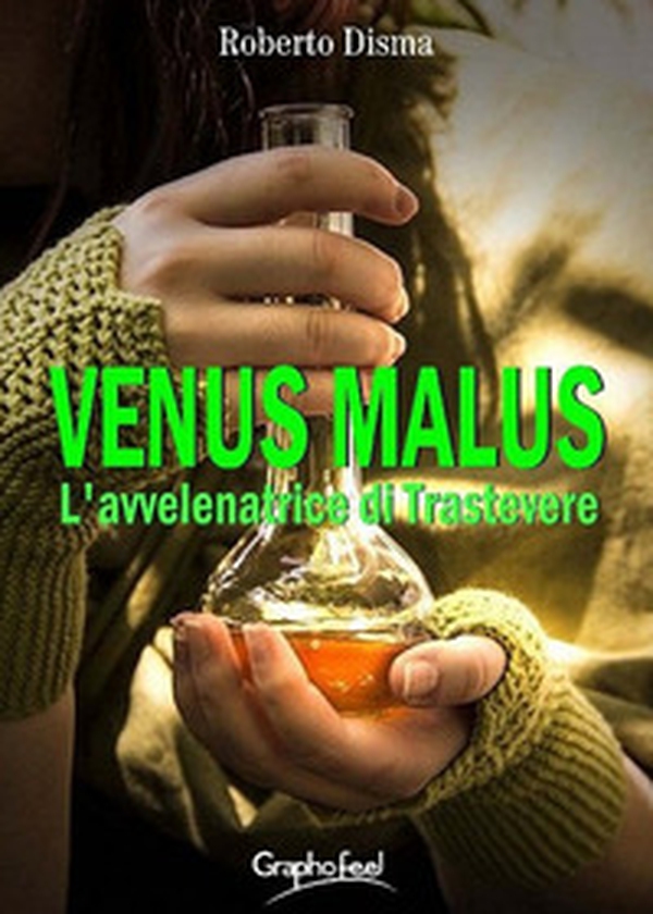 Venus malus. L'avvelenatrice di Trastevere - Librerie.coop Venus malus. L'avvelenatrice di Trastevere - Librerie.coop
