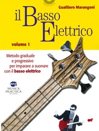Il basso elettrico. Metodo graduale e progressivo per imparare a suonare con il basso elettrico - Vol. 1 - Librerie.coop