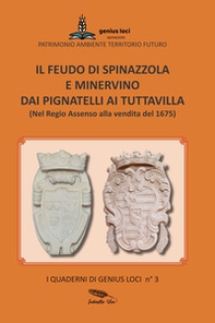 Il feudo di Spinazzola e Minervino dai Pignatelli ai Tuttavilla. Nel regio assenso alla vendita del 1675 - Librerie.coop