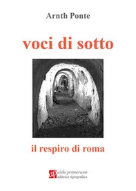 Voci di sotto. Il respiro di Roma - Librerie.coop Voci di sotto. Il respiro di Roma - Librerie.coop