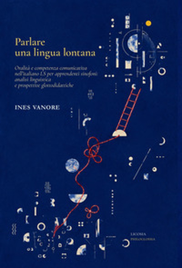 Parlare una lingua lontana. Oralità e competenza comunicativa nell'italiano LS per apprendenti sinofoni: analisi linguistica e prospettive glottodidattiche - Librerie.coop