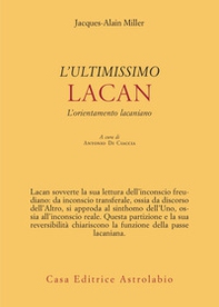 L'ultimissimo Lacan. L'orientamento lacaniano - Librerie.coop