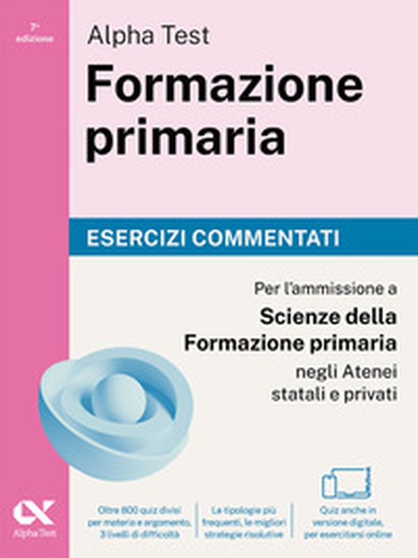 Alpha Test Formazione primaria. Esercizi commentati. Edizione 2025/2026. Per il test di ammissione in Scienze della Formazione Primaria - Librerie.coop