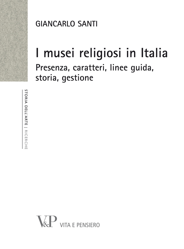 I musei religiosi in Italia. Presenza, caratteri, linee guida, storia, gestione - Librerie.coop