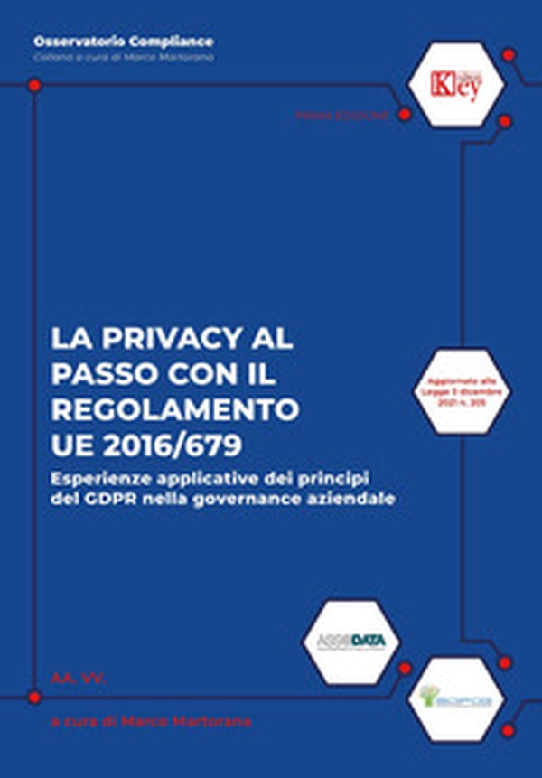 La privacy al passo con il regolamento UE 2016/679. Esperienze applicative dei principi del GDPR nella governance aziendale - Librerie.coop La privacy al passo con il regolamento UE 2016/679. Esperienze applicative dei principi del GDPR nella governance aziendale - Librerie.coop