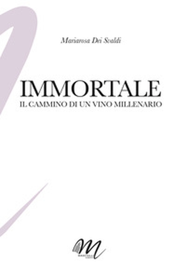 Immortale. Il cammino di un vino millenario - Librerie.coop