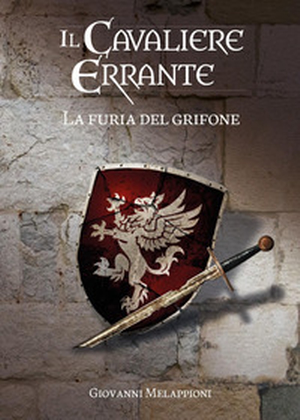 Il cavaliere errante. La furia del grifone - Librerie.coop