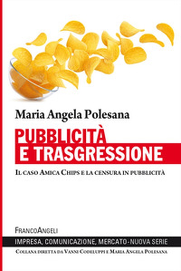 Pubblicità e trasgressione. Il caso Amica Chips e la censura in pubblicità - Librerie.coop Pubblicità e trasgressione. Il caso Amica Chips e la censura in pubblicità - Librerie.coop