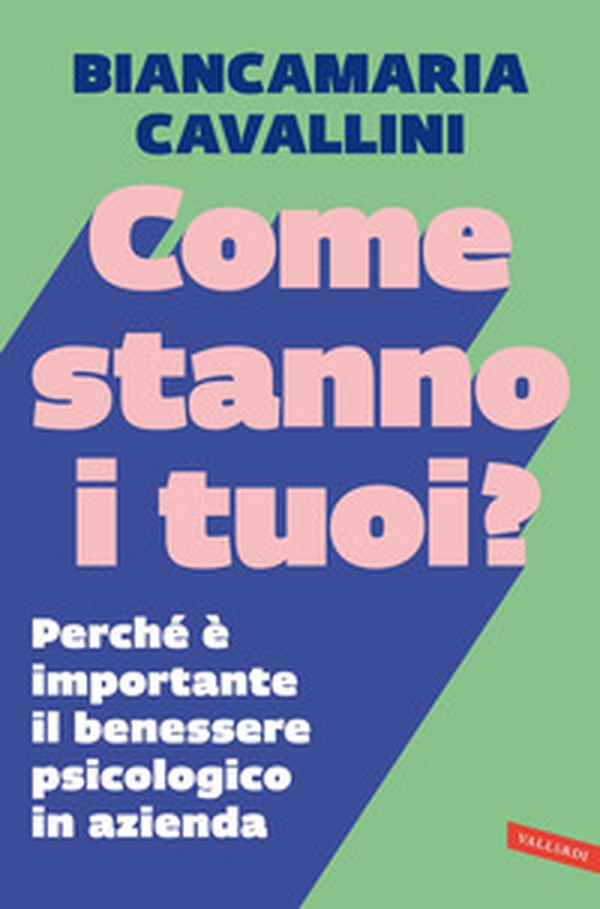 Come stanno i tuoi? Perché è importante il benessere psicologico in azienda - Librerie.coop Come stanno i tuoi? Perché è importante il benessere psicologico in azienda - Librerie.coop