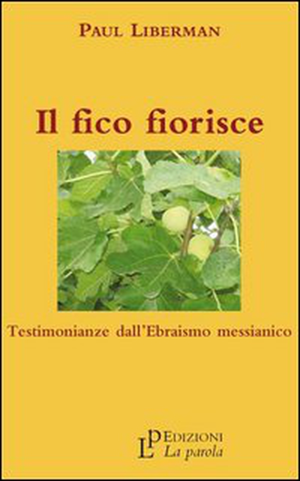Il fico fiorisce. Testimonianze dall'ebraismo messianico - Librerie.coop Il fico fiorisce. Testimonianze dall'ebraismo messianico - Librerie.coop