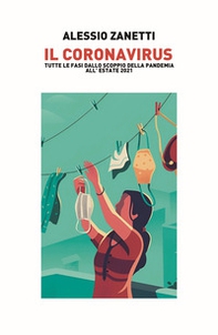Il Coronavirus. Tutte le fasi dalloZanetti Alessio all'estate del 2021 - Librerie.coop
