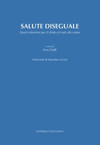 Salute diseguale. Quali istituzioni per il diritto di tutti alla salute - Librerie.coop