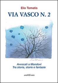 Via Viasco n.2. Avvocati a Mondovì. Tra storia, storie e fantasie - Librerie.coop