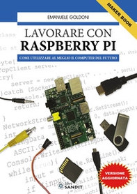 Lavorare con Raspberry Pi. Come utilizzare al meglio il computer del futuro - Librerie.coop