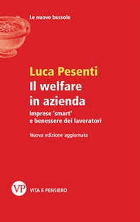 Il welfare in azienda. Imprese «smart» e benessere dei lavoratori - Librerie.coop