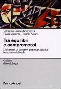 Tra equilibri e compromessi. Differenze di genere e pari opportunità in una realtà locale - Librerie.coop