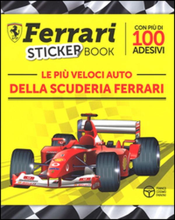 Le più veloci auto della scuderia Ferrari. Con adesivi - Librerie.coop Le più veloci auto della scuderia Ferrari. Con adesivi - Librerie.coop