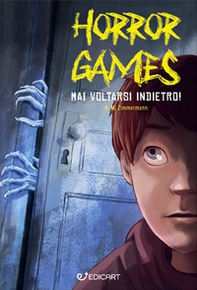 Mai voltarsi indietro! Horror games - Librerie.coop Mai voltarsi indietro! Horror games - Librerie.coop
