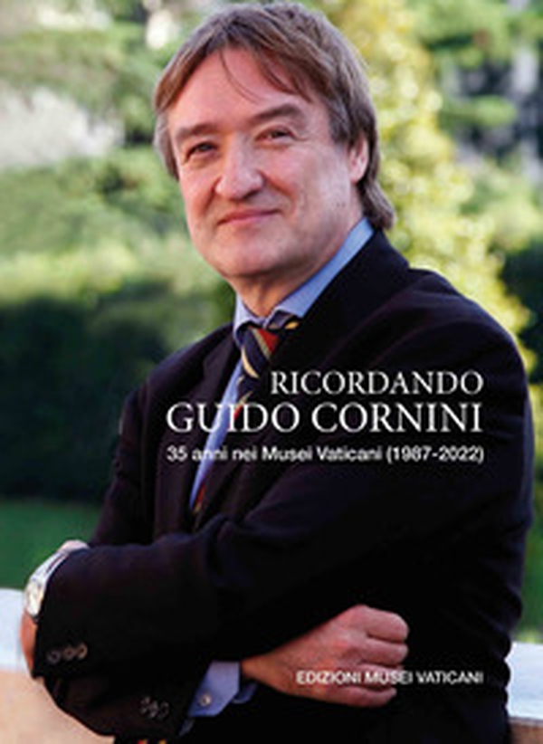 Ricordando Guido Cornini. 35 anni nei Musei Vaticani (1987-2022) - Librerie.coop Ricordando Guido Cornini. 35 anni nei Musei Vaticani (1987-2022) - Librerie.coop
