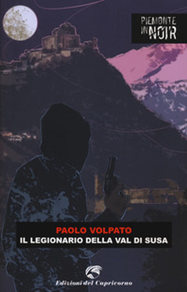 Il legionario della val di Susa - Librerie.coop Il legionario della val di Susa - Librerie.coop