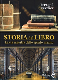 Storia del libro. La via maestra dello spirito umano - Librerie.coop