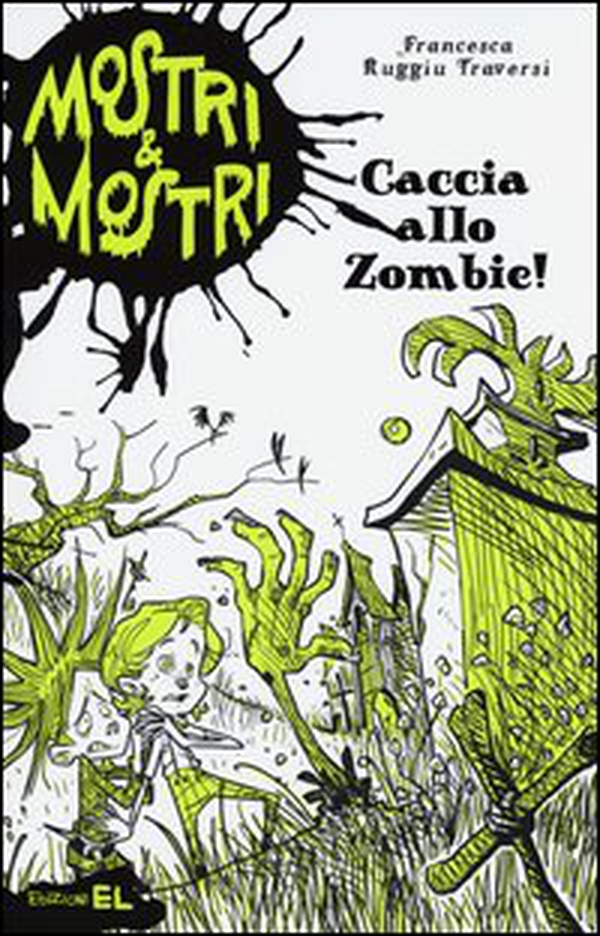 Caccia allo zombie! Mostri & mostri - Vol. 1 - Librerie.coop Caccia allo zombie! Mostri & mostri - Vol. 1 - Librerie.coop