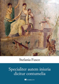 Specialiter autem iniuria dicitur contumelia - Librerie.coop