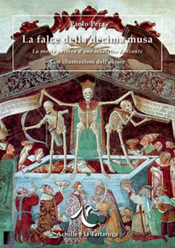 La falce della decima musa. La morte passiva d'uno scheletro danzante - Librerie.coop La falce della decima musa. La morte passiva d'uno scheletro danzante - Librerie.coop
