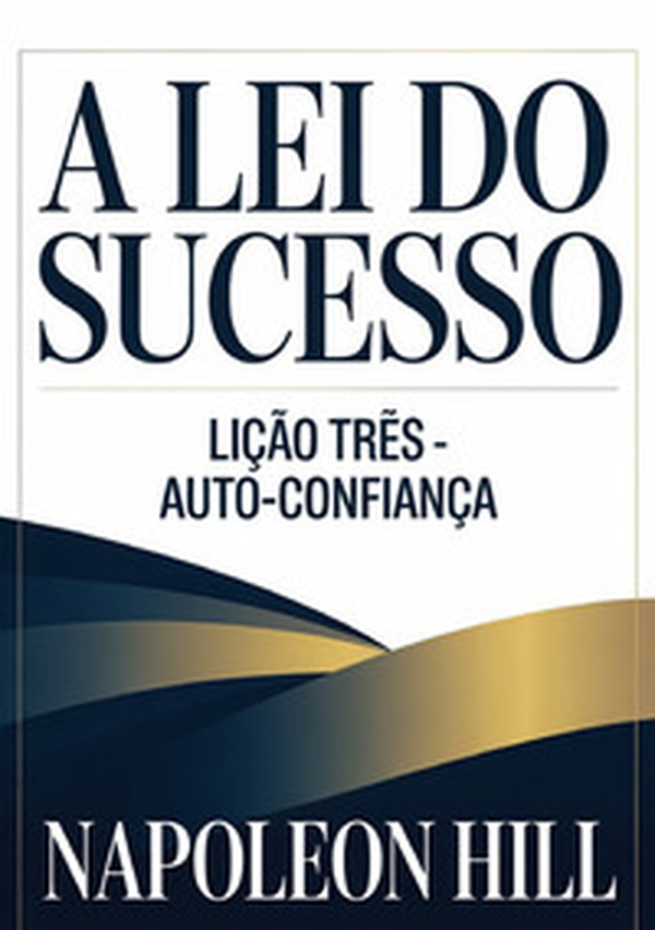 A lei do sucesso. Lição três. Auto-confiança - Librerie.coop