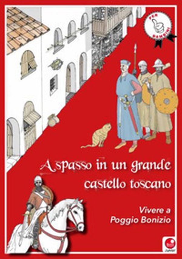 A spasso in un grande castello toscano. Vivere a Poggio Bonizio - Librerie.coop A spasso in un grande castello toscano. Vivere a Poggio Bonizio - Librerie.coop