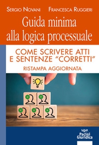 Guida minima alla logica processuale. Come scrivere atti e sentenze «corretti» - Librerie.coop
