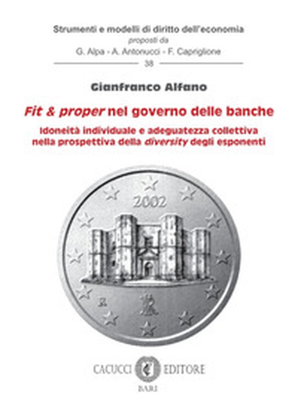 Fit e proper nel governo delle banche. Idoneità individuale e adeguatezza collettiva nella prospettiva della diversity degli esponenti - Librerie.coop Fit e proper nel governo delle banche. Idoneità individuale e adeguatezza collettiva nella prospettiva della diversity degli esponenti - Librerie.coop