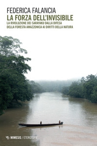 La forza dell'invisibile. La rivoluzione dei Sarayaku dalla difesa della foresta amazzonica ai diritti della natura - Librerie.coop La forza dell'invisibile. La rivoluzione dei Sarayaku dalla difesa della foresta amazzonica ai diritti della natura - Librerie.coop