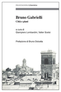 Bruno Gabrielli. Città e piani - Librerie.coop