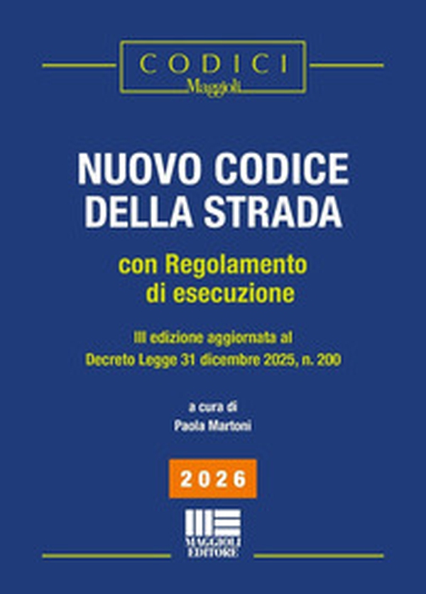 Nuovo codice della strada. Con regolamento di esecuzione. Edizione aggiornata Decreto Legge 31 Dicembre 2025, n.200 - Librerie.coop