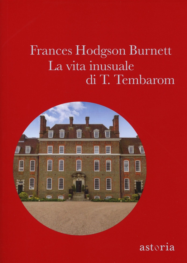 La vita inusuale di T. Tembarom - Librerie.coop La vita inusuale di T. Tembarom - Librerie.coop