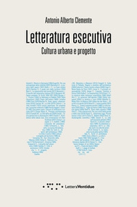 Letteratura esecutiva. Cultura urbana e progetto - Librerie.coop